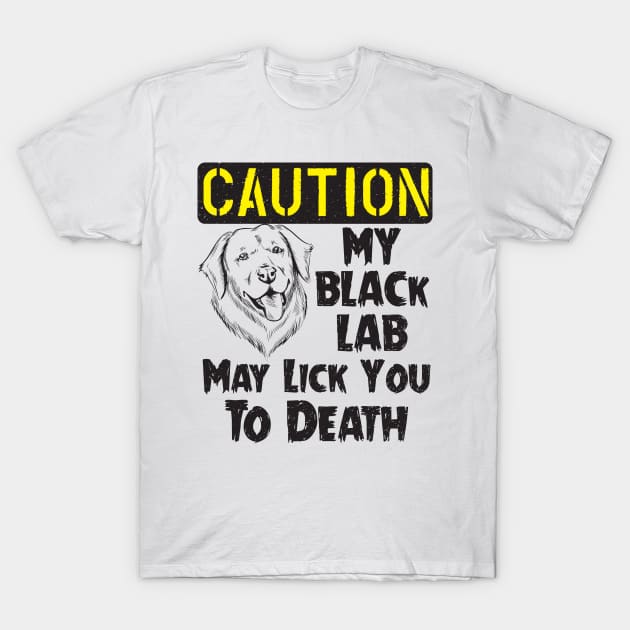 Labrador Retriever Black Lab May Lick You To Death Black Lab T